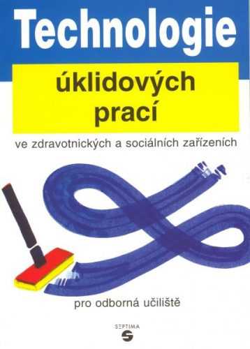 Technologie úklidových prací ve zdravotnických a sociálních zařízeních pro OU - Dvořáková Eva