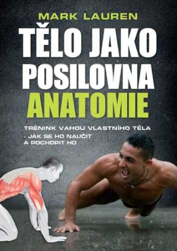 Tělo jako posilovna - Anatomie - Lauren Mark