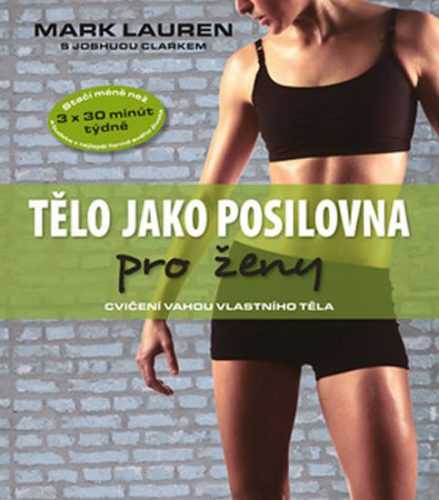 Tělo jako posilovna pro ženy - cvičení vahou vlastního těla - Lauren Mark