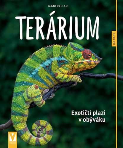 Terárium - Exotičtí plazi v obýváku - Jak na to - Au Manfred