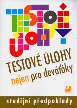 Testové úlohy nejen pro deváťáky-Studijní předpoklady - Smetáčková