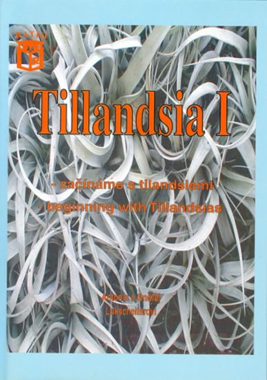 Tillandsia I - Začínáme s tilandsiemi. Beginning with Tillandsias - Lukscheiter Antonín