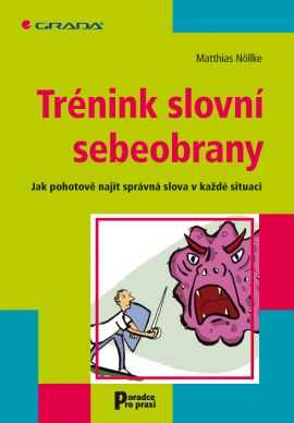 Trénik slovní sebeobrany / Jak pohotově najít správná slova v kažké situaci/ - Nöllke Matthias - 137×205