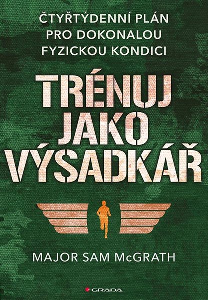 Trénuj jako výsadkář - čtyřtýdenní plán pro dosažení dokonalé fyzické kondice - McGrath Sam