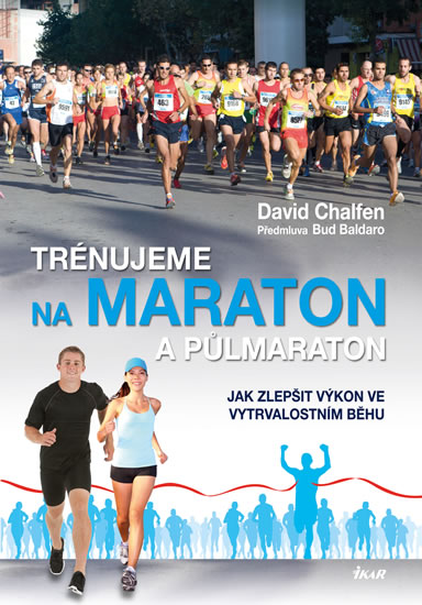 Trénujeme na maraton a půlmaraton - Jak zlepšit výkon ve vytrvalostním běhu - Chalfen David - 17x23