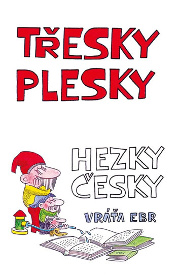 Třesky plesky hezky česky - Ebr Vráťa