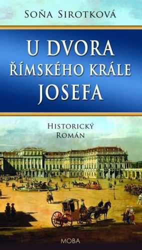 U dvora římského krále Josefa - Sirotková Soňa