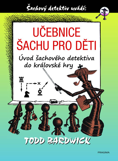 Učebnice šachu pro děti - Bardwick Todd