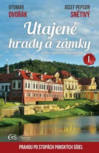 Utajené hrady a zámky I. aneb Prahou po stopách panských sídel - 2. vyd. - Dvořák Otomar