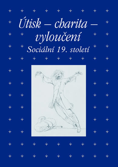 Útisk - charita - vyloučení: Sociální 19. století - Hojda Zdeněk