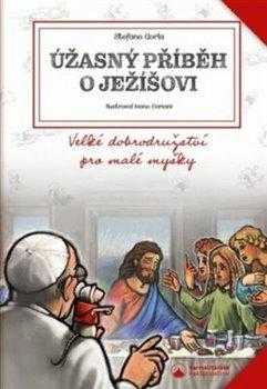 Úžasný příběh o Ježíšovi - Velké dobrodružství pro malé myšky - Gorla Stefano