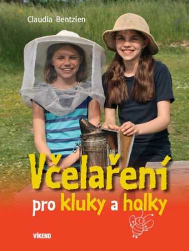 Včelaření pro kluky a holky - Bentzien Claudia