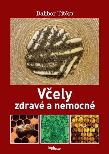 Včely zdravé a nemocné - Titěra Dalibor