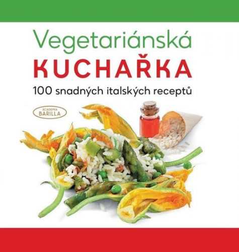 Vegetariánská kuchařka - 100 snadných italských receptů - neuveden