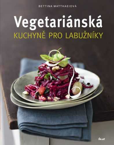 Vegetariánská kuchyně pro labužníky - Matthaeiová Bettina - 22