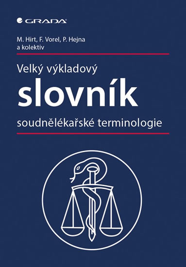 Velký výkladový slovník soudnělékařské terminologie - Hirt Miroslav