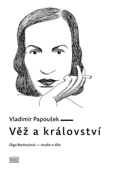 Věž a království. Olga Barényiová - studie o díle - Papoušek Vladimír