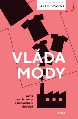 Vláda módy - Cena rychlé módy a budoucnost oblečení - Thomasová Dana