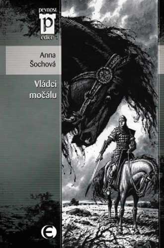 Vládci močálu (Edice Pevnost) - Šochová Anna - 11x16