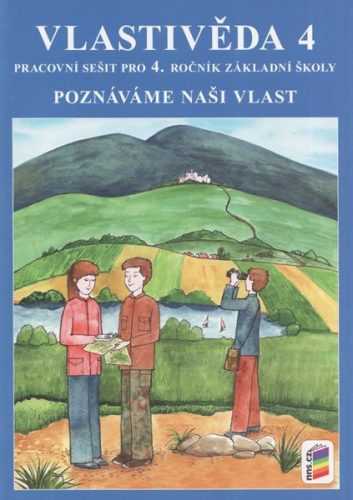 Vlastivěda 4 - Poznáváme naši vlast - pracovní sešit pro 4.r. ZŠ - Štiková