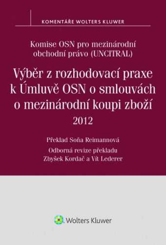 Výběr z rozhodovací praxe k Úmluvě OSN o smlouvách o mezinárodní koupi zboží - Komise OSN pro mezinárodní obchodní právo (UNCITRAL)