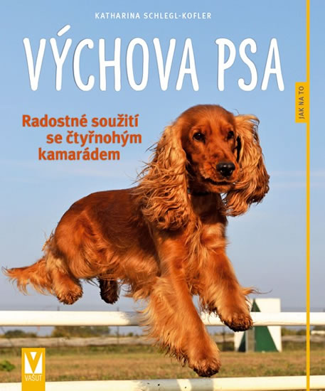 Výchova psa - Radostné soužití se čtyřnohým kamarádem - Schlegl-Koflerová Katharina