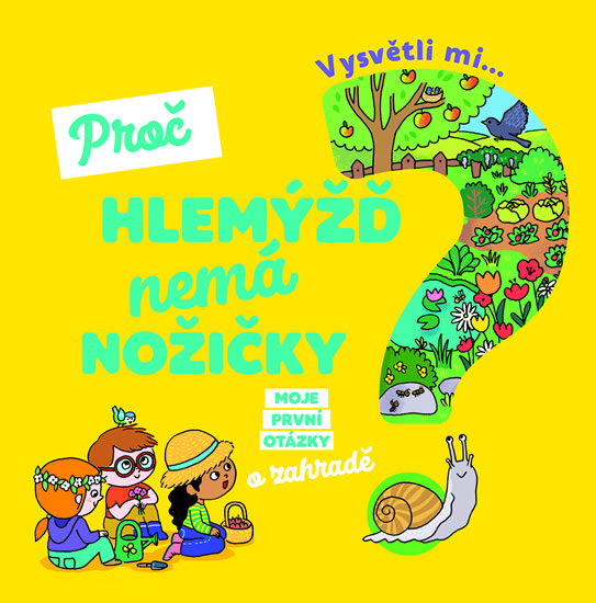 Vysvětli mi... Proč hlemýžď nemá nožičky? - neuveden