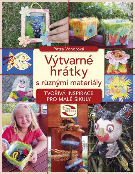 Výtvarné hrátky s různými materiály - Petra Vondrová - 21x27 cm