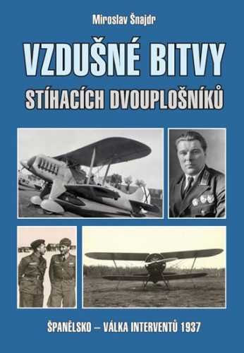 Vzdušné bitvy stíhacích dvouplošníků - Šnajdr Miroslav