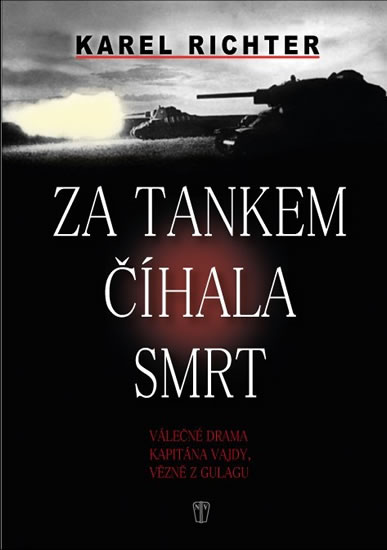 Za tankem číhala smrt - Válečné drama kapitána Vajdy