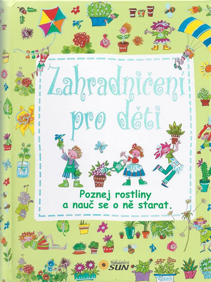 Zahradničení pro děti - Poznej rostliny a nauč se o ně starat - neuveden