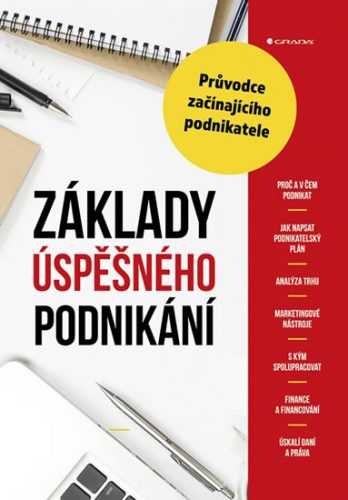 Základy úspěšného podnikání - Průvodce začínajícího podnikatele - Šafrová Drášilová Alena