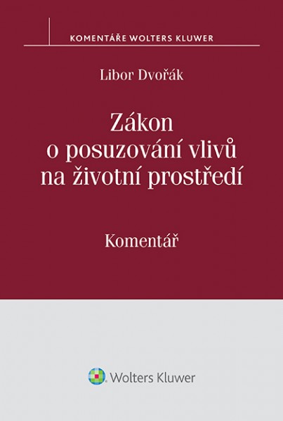 Zákon o posuzování vlivů na životní prostředí (č. 100/2001 Sb.) - komentář - Libor Dvořák