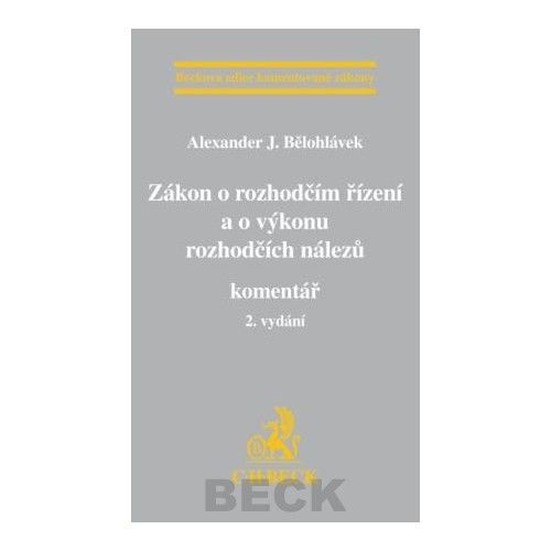 Zákon o rozhodčím řízení a o výkonu rozhodčích nálezů. Komentář. 2. vydání - Alexander J. Bělohlávek