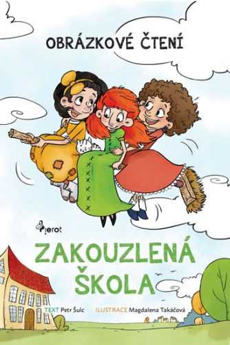 Zakouzlená škola - Obrázkové čtení - Šulc Petr