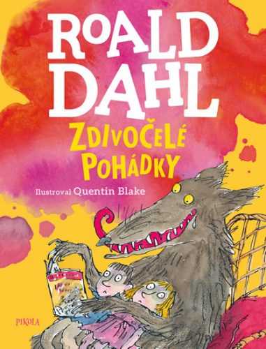 Zdivočelé pohádky - Dahl Roald