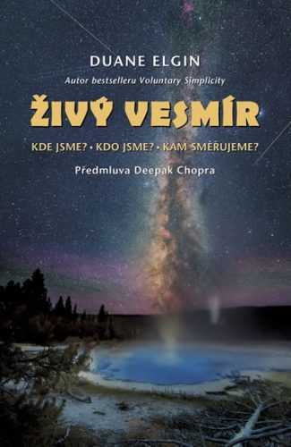 Živý vesmír - Kde jsme? Kdo jsme? Kam směřujeme? - Elgin Duane