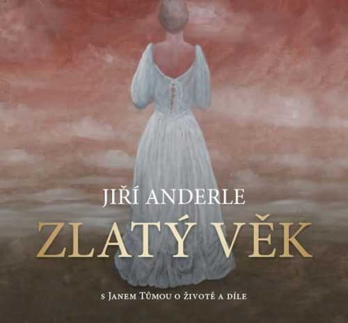 Zlatý věk - S Janem Tůmou o životě a díle - Anderle Jiří