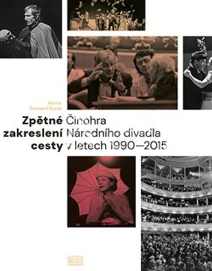 Zpětné zakreslení cesty - Činohra Národního divadla v letech 1990-2015 - Zemančíková Alena