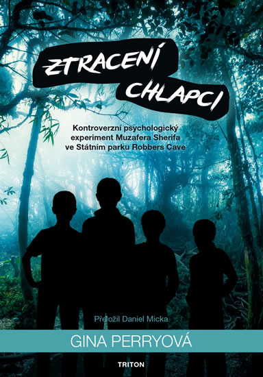 Ztracení chlapci - Kontroverzní psychologický experiment Muzafera Sherifa e Státním parku Robbers Ca - Perryová Gina