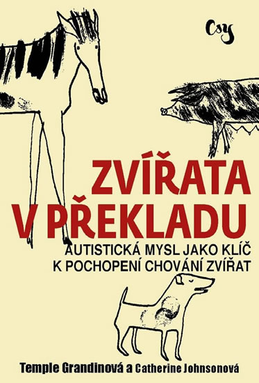 Zvířata v překladu - Autistická mysl jako klíč k pochopení chování zvířat - Grandinová Temple