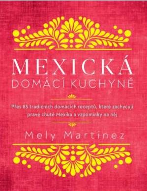 Mexická domácí kuchyně - Martinéz Mely