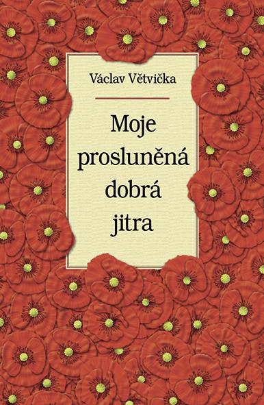 Moje prosluněná dobrá jitra - Větvička Václav