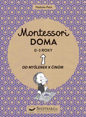 Montessori doma 0-3 roky - Od myšlenek k činům - Petit Nathalie