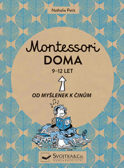 Montessori doma 9-12 let - Od myšlenek k činům - Petit Nathalie