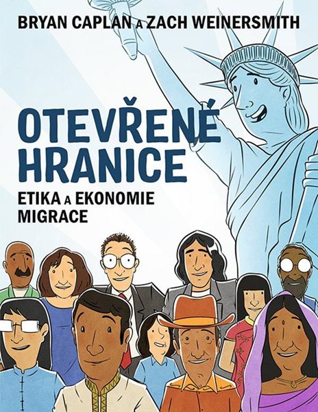 Otevřené hranice - Etika a ekonomie migrace - Caplan Bryan