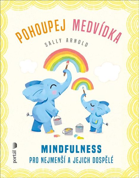 Pohoupej medvídka - Mindfulness pro nejmenší a jejich dospělé - Arnold Sally