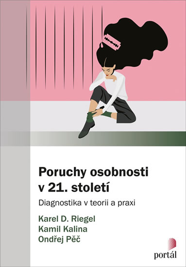 Poruchy osobnosti v 21. století - Diagnostika v teorii a praxi - Riegel Karel