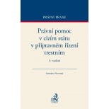 Právní pomoc v cizím státu v přípravném řízení trestním. 3. vydání - Monika Novotná