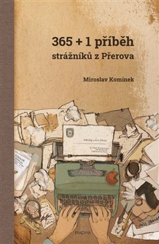 365+1 příběh strážníků z Přerova - Komínek Miroslav - 13x20 cm